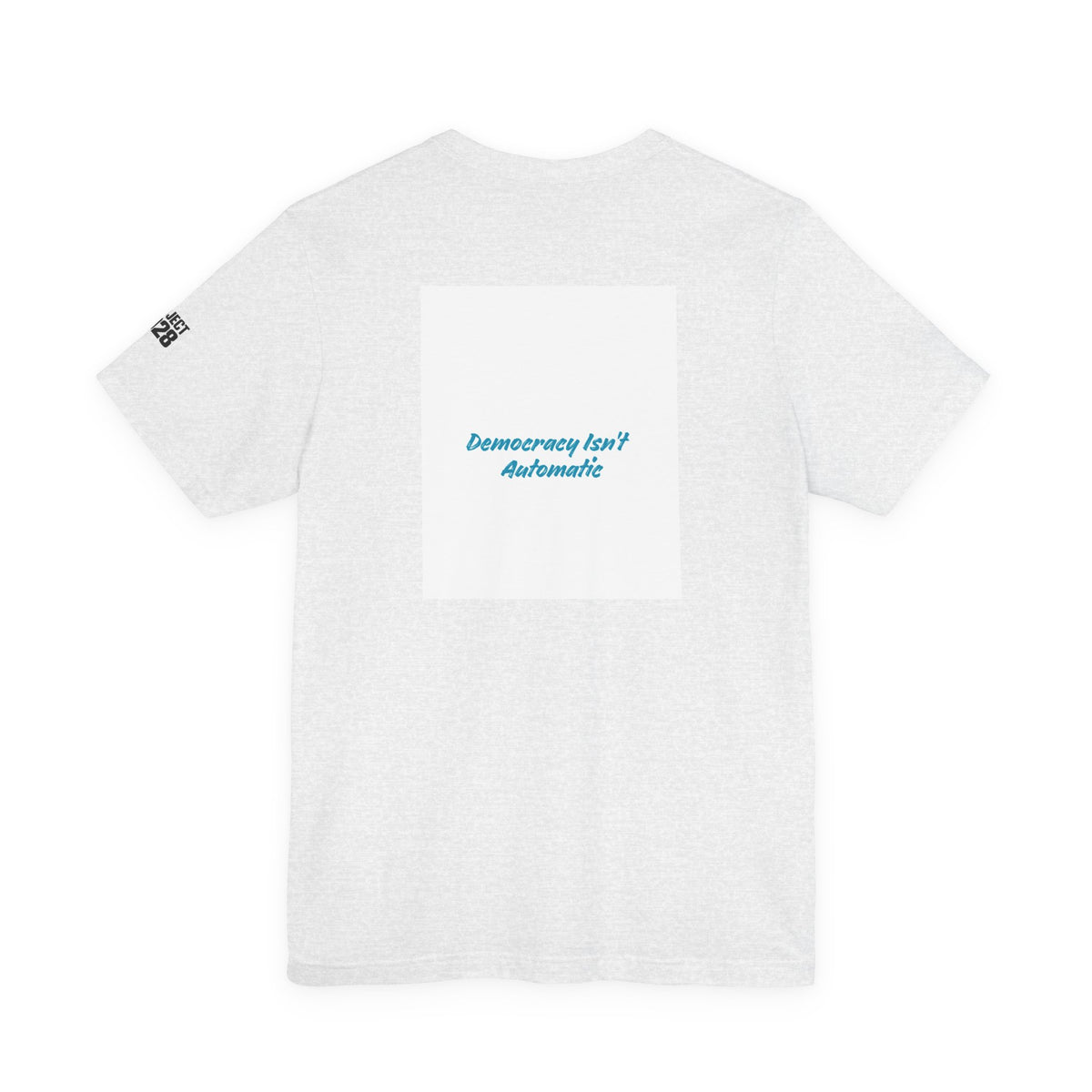 Project 2028 Tee — "Democracy Isn't Automatic" Graphic T‑Shirt - Make a Statement Without Saying a Word!