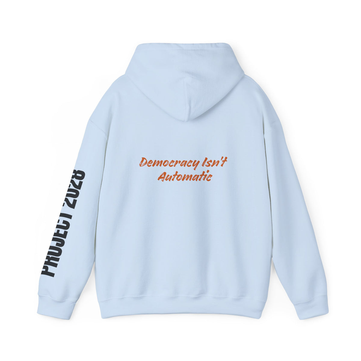 Copy of Product 2028 graphic Hoodie | Democracy Isn't Automatic slogan back