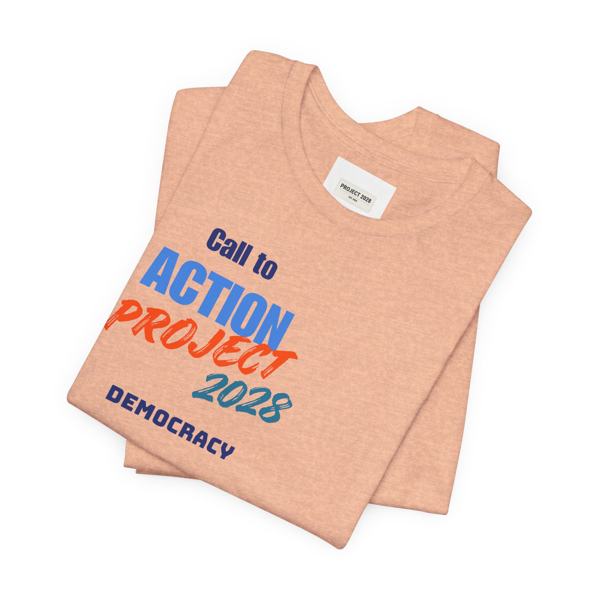 Call to Action Project 2028 Tee — Protect Democracy Short Sleeve T-Shirt - Make a Statement Without Saying a Word!