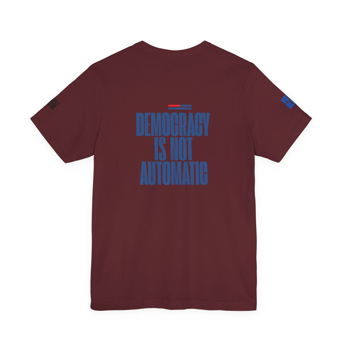 Political Voter Tee — “Vote Like Your Future Depends On It” / “Democracy Is Not Automatic” - Make a Statement Without Saying a Word!