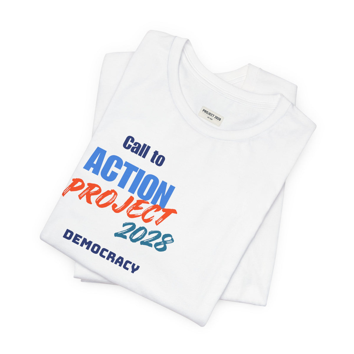 Call to Action Project 2028 Tee — Protect Democracy Short Sleeve T-Shirt - Make a Statement Without Saying a Word!