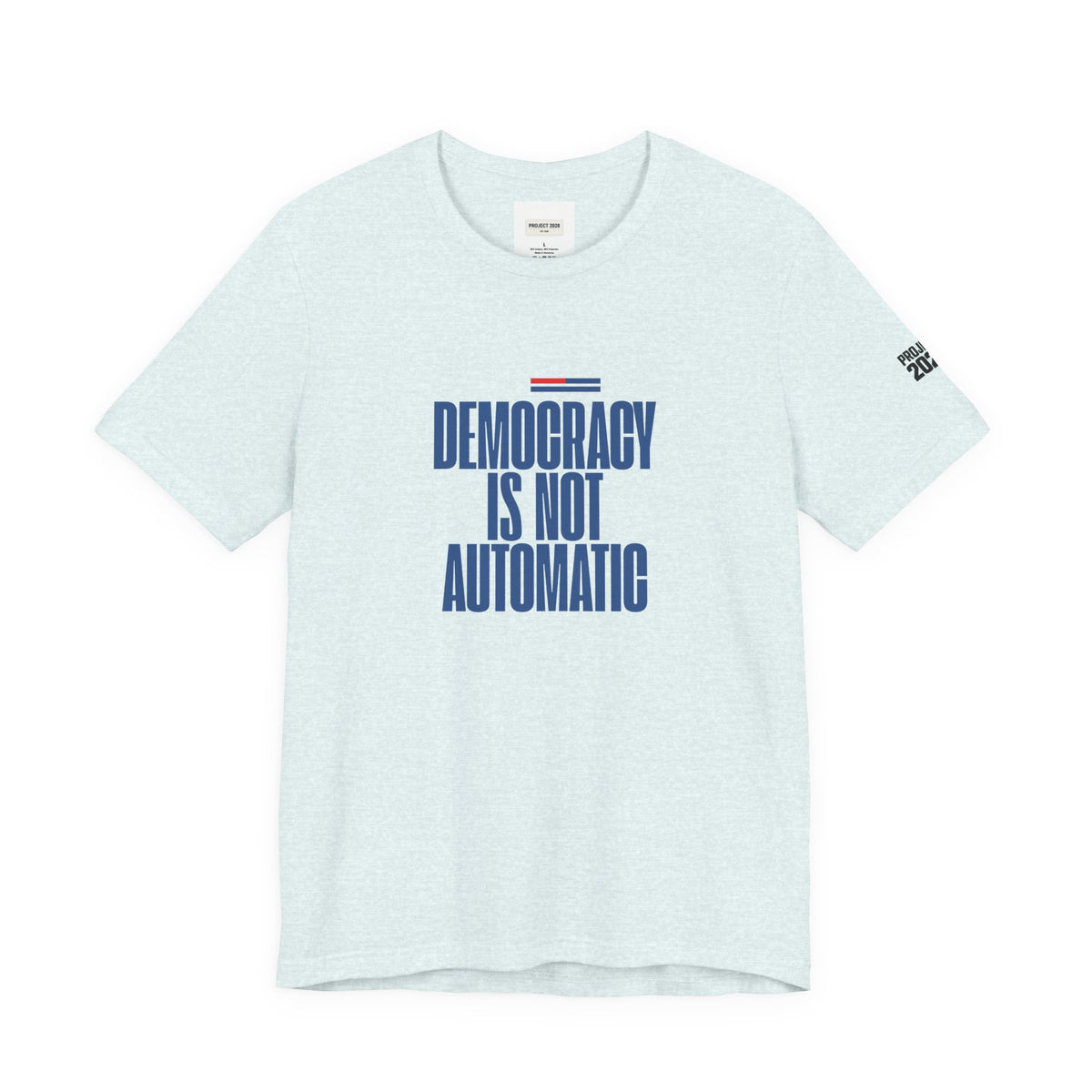 Democracy Is Not Automatic Tee — Project 2028 Political T‑Shirt - Make a Statement Without Saying a Word!