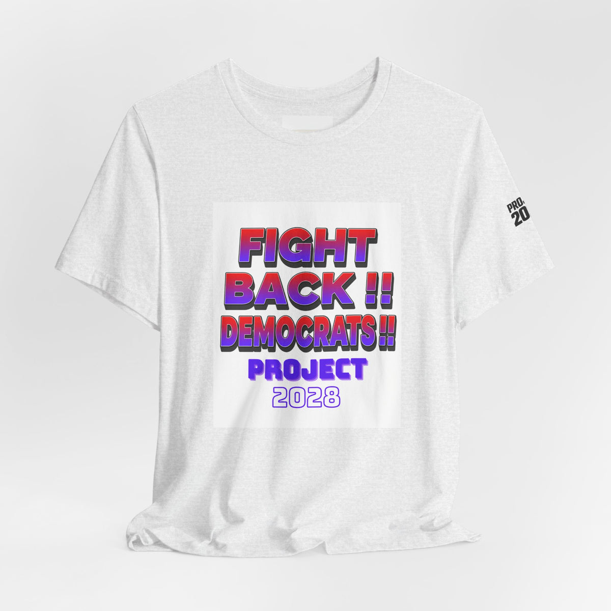 Fight Back!! Democrats Project 2028 Tee - Make a Statement Without Saying a Word!