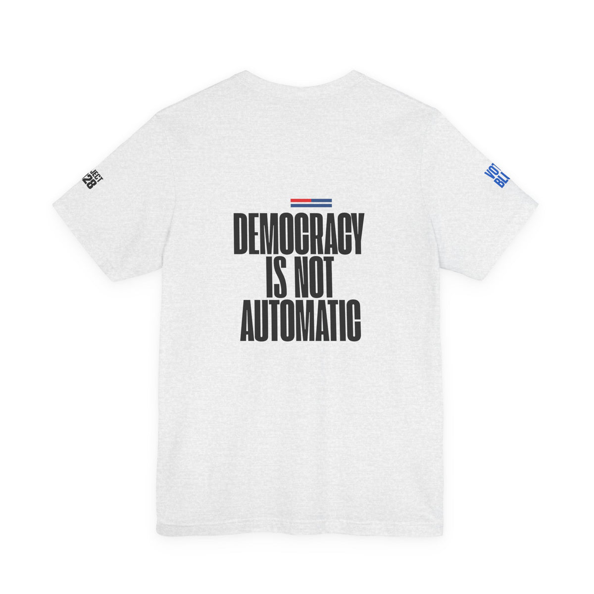 Democracy Is Not Automatic Tee — "Vote Like Your Future Depends On It" Political Statement Shirt - Make a Statement Without Saying a Word!