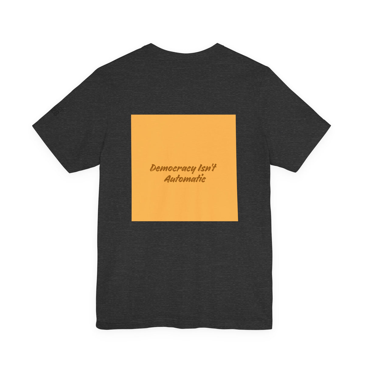 Project 2028 Tee — "Democracy Isn't Automatic" Political Awareness T‑Shirt - Make a Statement Without Saying a Word!