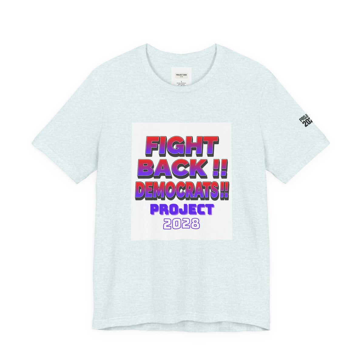 Fight Back!! Democrats Project 2028 Tee - Make a Statement Without Saying a Word!