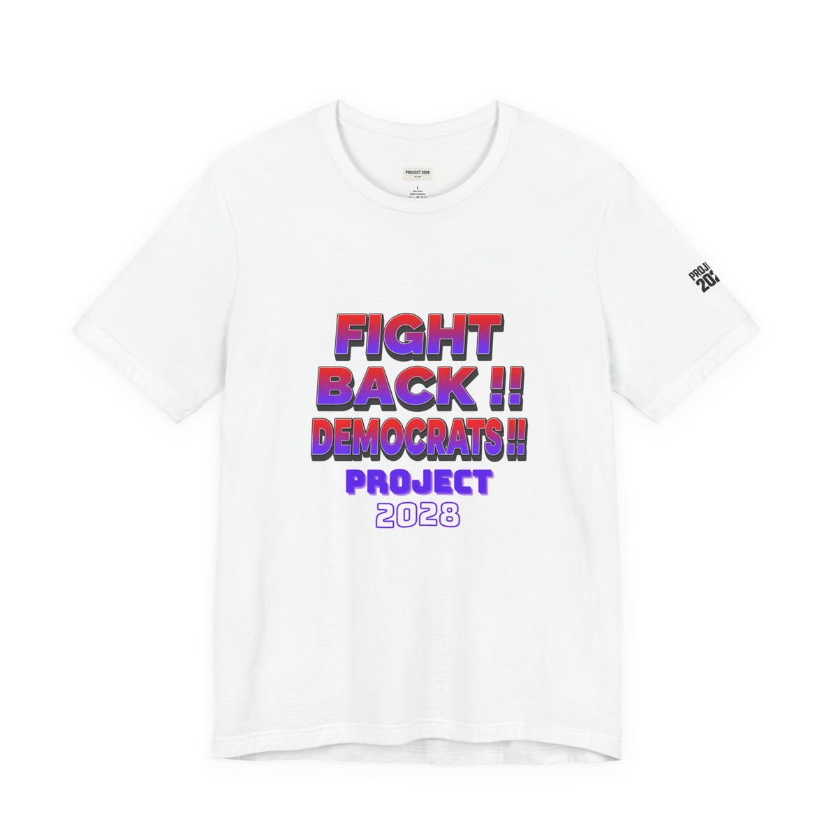 Fight Back!! Democrats Project 2028 Tee - Make a Statement Without Saying a Word!