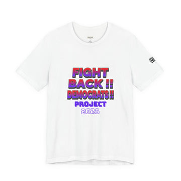 Fight Back!! Democrats Project 2028 Tee - Make a Statement Without Saying a Word!