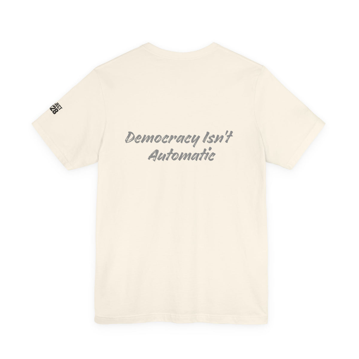 Project 2028 Tee — "Democracy Isn’t Automatic" Political Statement T-Shirt - Make a Statement Without Saying a Word!