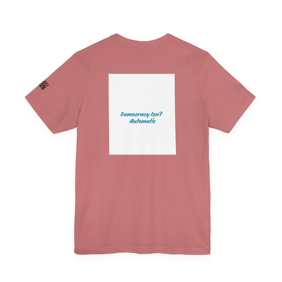 Project 2028 Tee — "Democracy Isn't Automatic" Graphic T‑Shirt - Make a Statement Without Saying a Word!