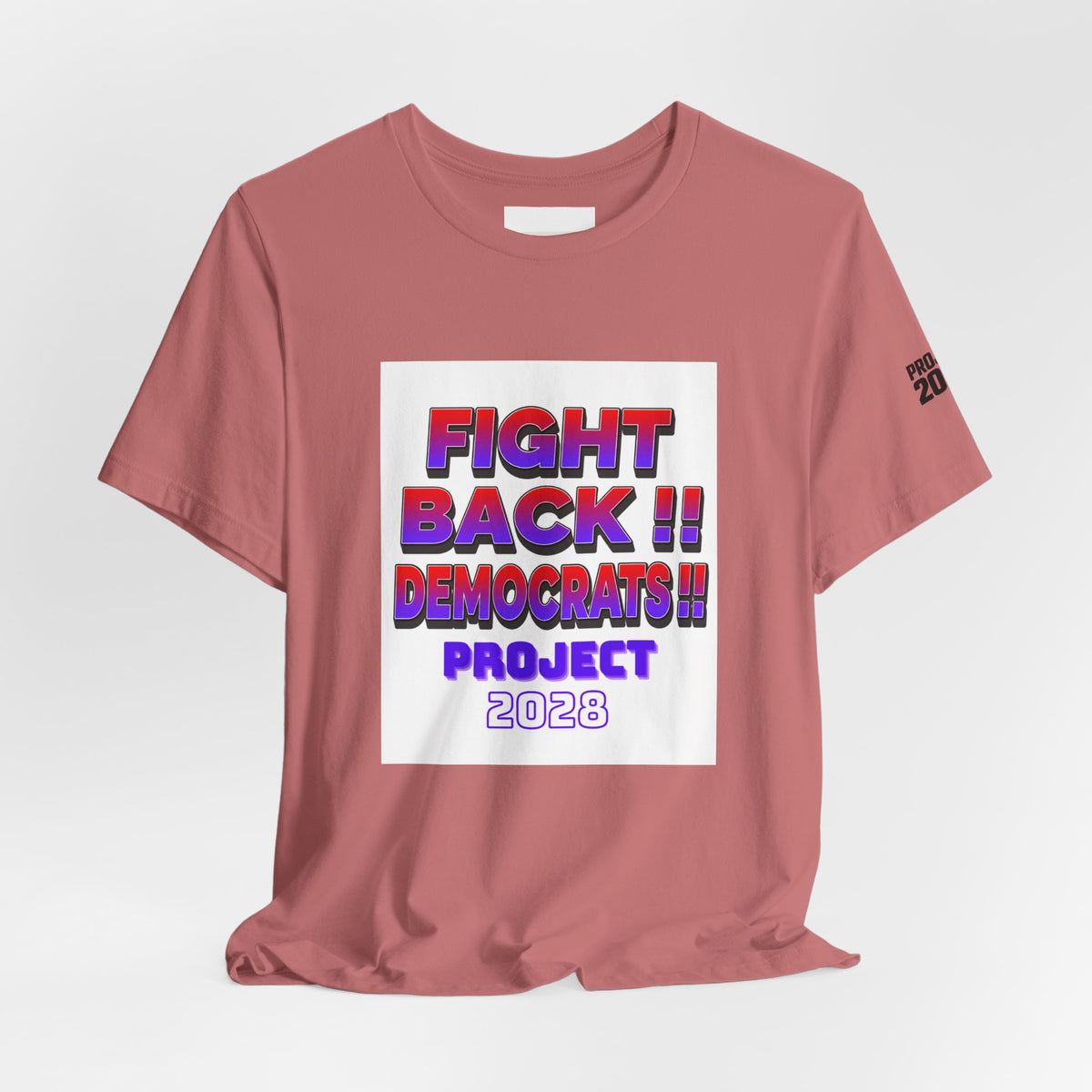Fight Back!! Democrats Project 2028 Tee - Make a Statement Without Saying a Word!