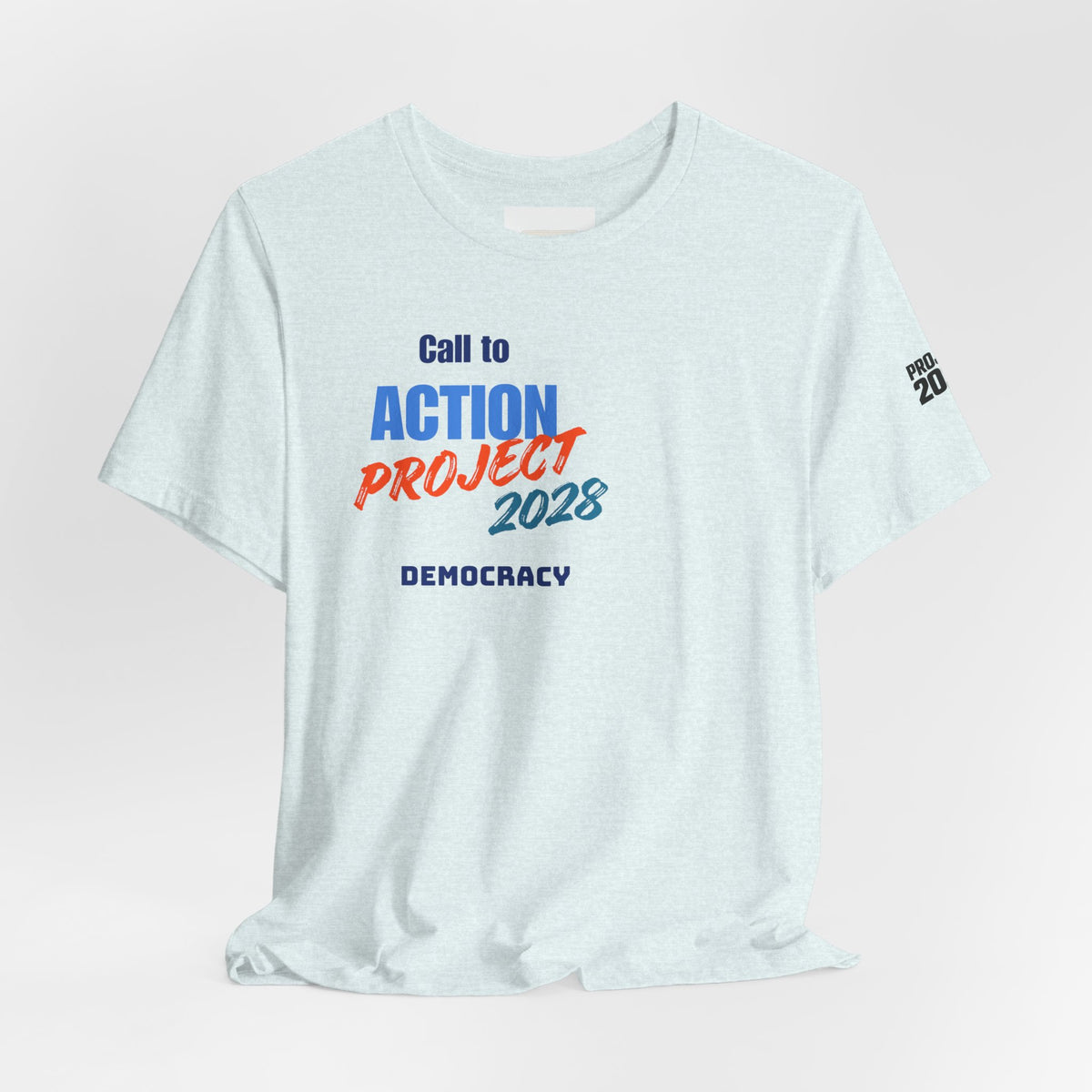 Call to Action Project 2028 Tee — Protect Democracy Short Sleeve T-Shirt - Make a Statement Without Saying a Word!