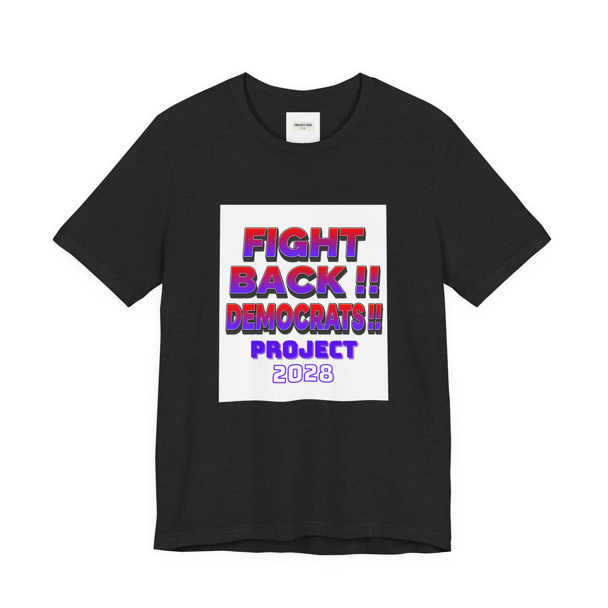Fight Back!! Democrats Project 2028 Tee - Make a Statement Without Saying a Word!