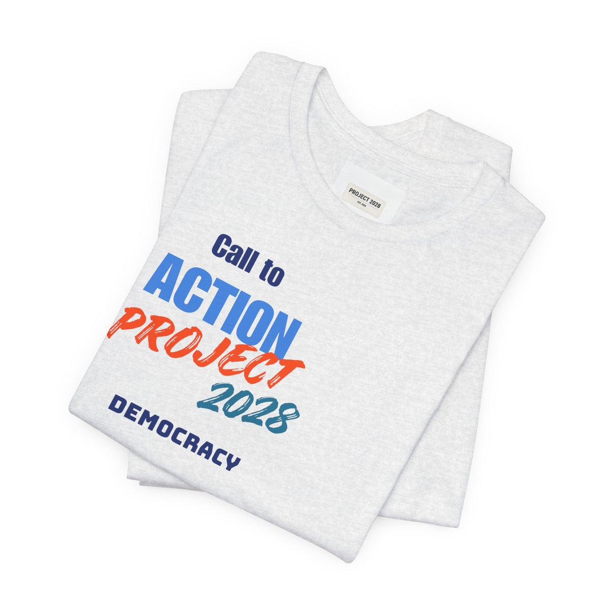 Call to Action Project 2028 Tee — Protect Democracy Short Sleeve T-Shirt - Make a Statement Without Saying a Word!