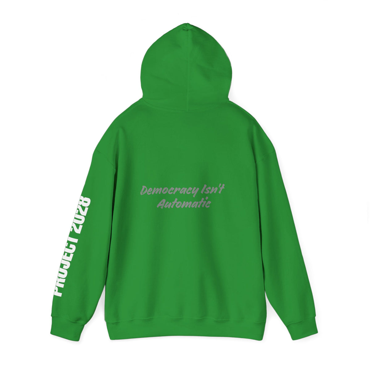 Project 2028 hoodie | Democracy Isn't Automatic back print