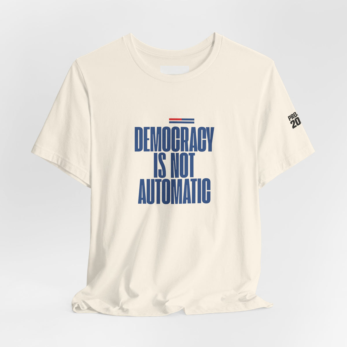 Democracy Is Not Automatic Tee — Project 2028 Political T‑Shirt - Make a Statement Without Saying a Word!