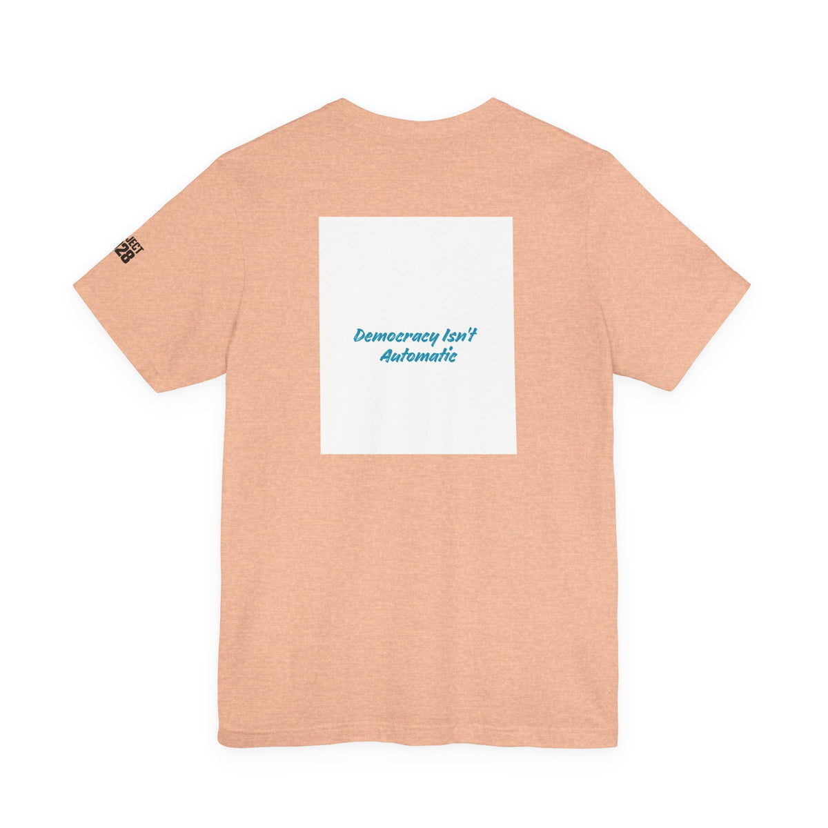 Project 2028 Tee — "Democracy Isn't Automatic" Graphic T‑Shirt - Make a Statement Without Saying a Word!