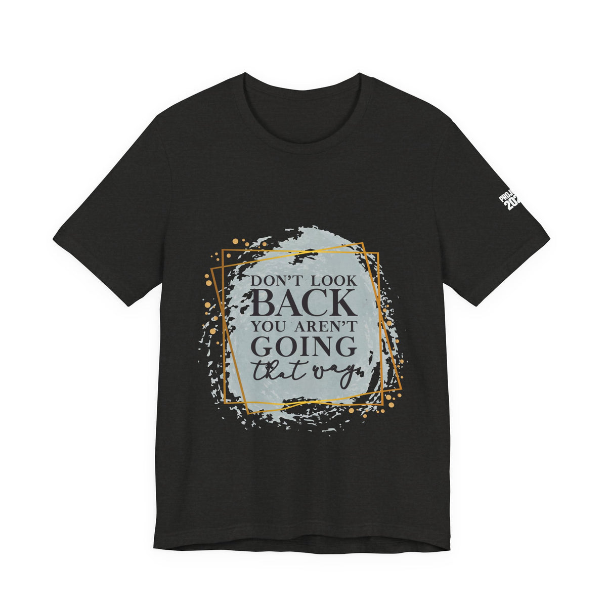 Don't Look Back Tee — 'Project 2028' Motivational Graphic T-Shirt - Make a Statement Without Saying a Word!