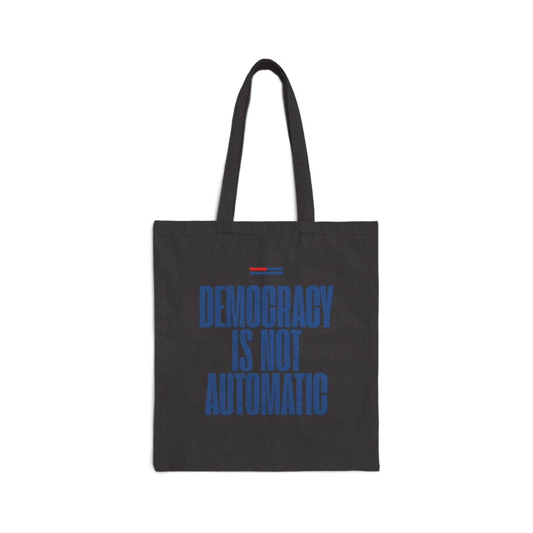 Vote Blue Cotton Tote Bag — “Democracy Is Not Automatic” Political Canvas Shopper
