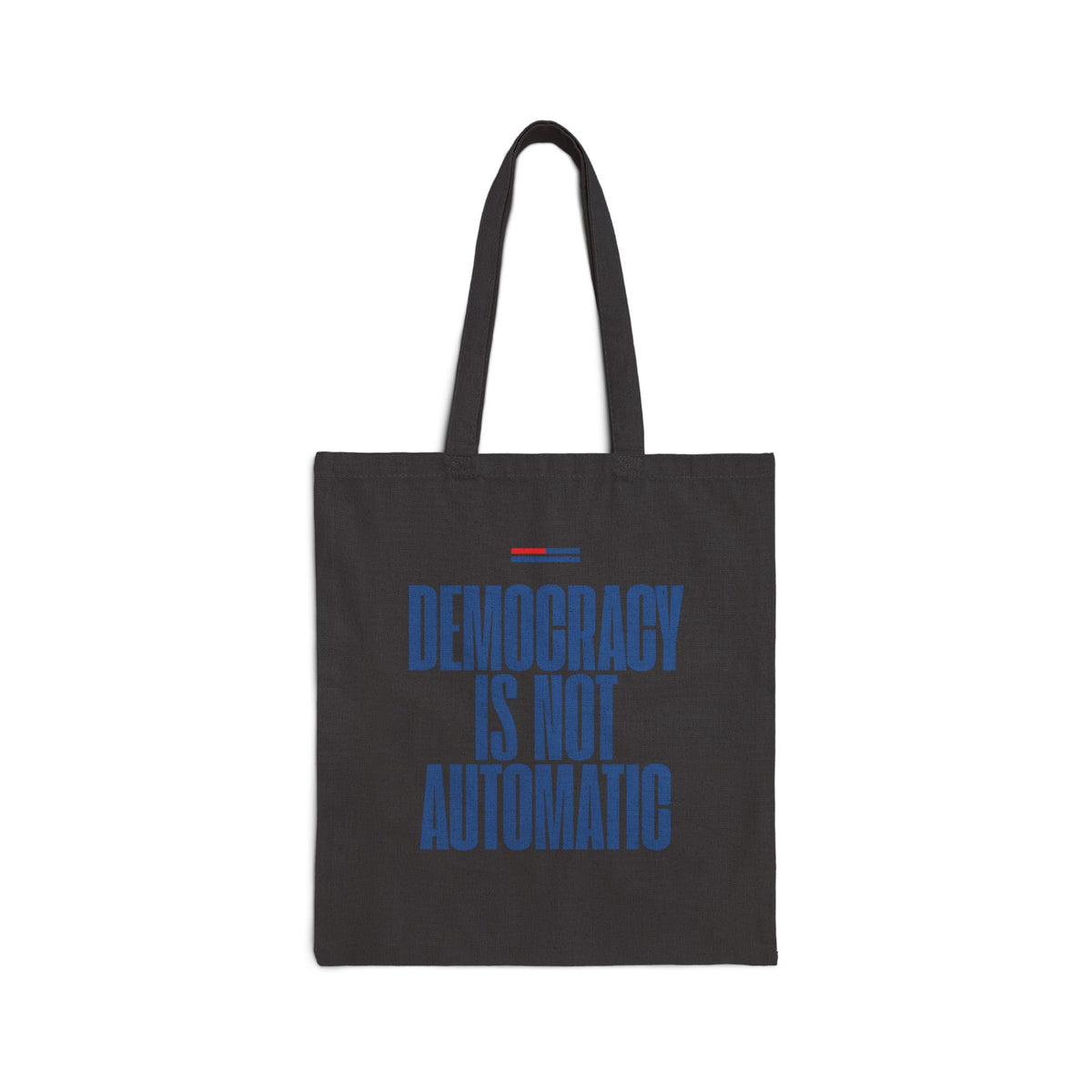 Vote Blue Cotton Tote Bag — “Democracy Is Not Automatic” Political Canvas Shopper