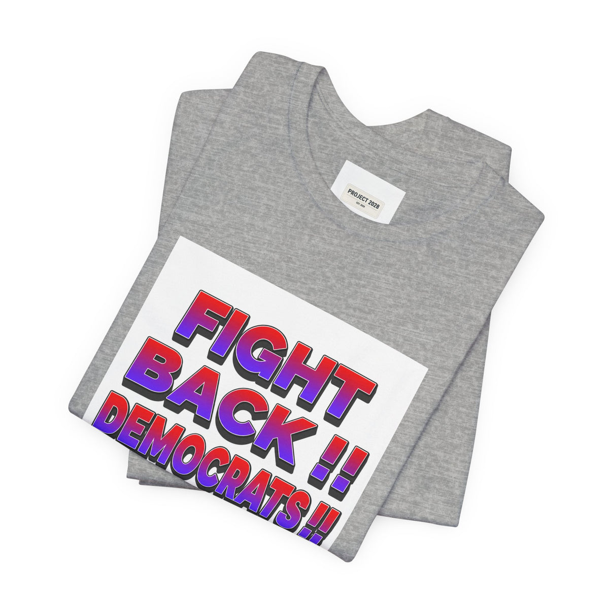 Fight Back!! Democrats Project 2028 Tee - Make a Statement Without Saying a Word!