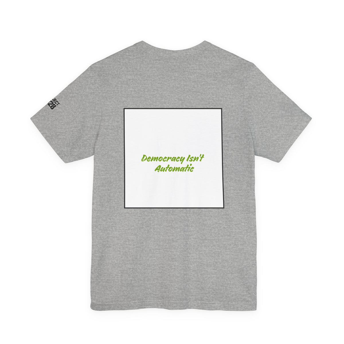 Project 2028 Tee — "Democracy Isn’t Automatic" Political Campaign T‑Shirt  - Make a Statement Without Saying a Word!