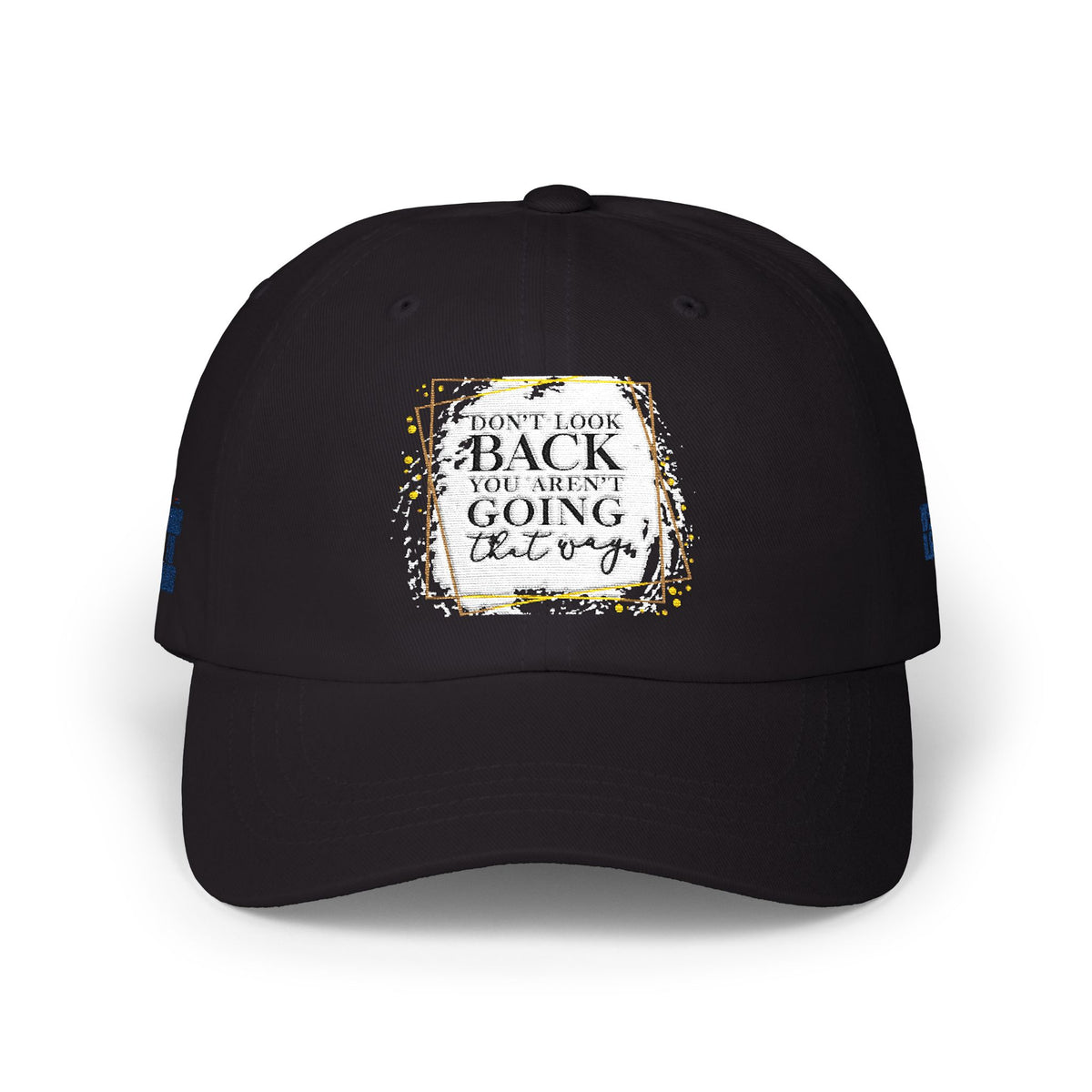 Dad Cap — 'Don't Look Back, You're Not Going That Way' Inspirational Embroidered Baseball Hat