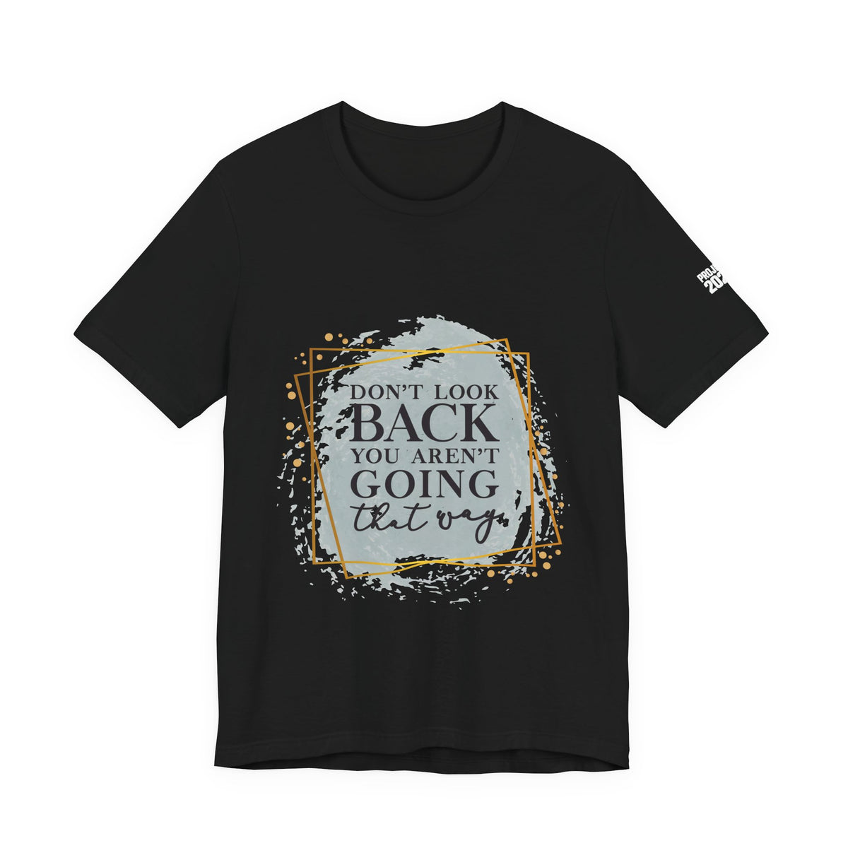 Don't Look Back Tee — 'Project 2028' Motivational Graphic T-Shirt - Make a Statement Without Saying a Word!