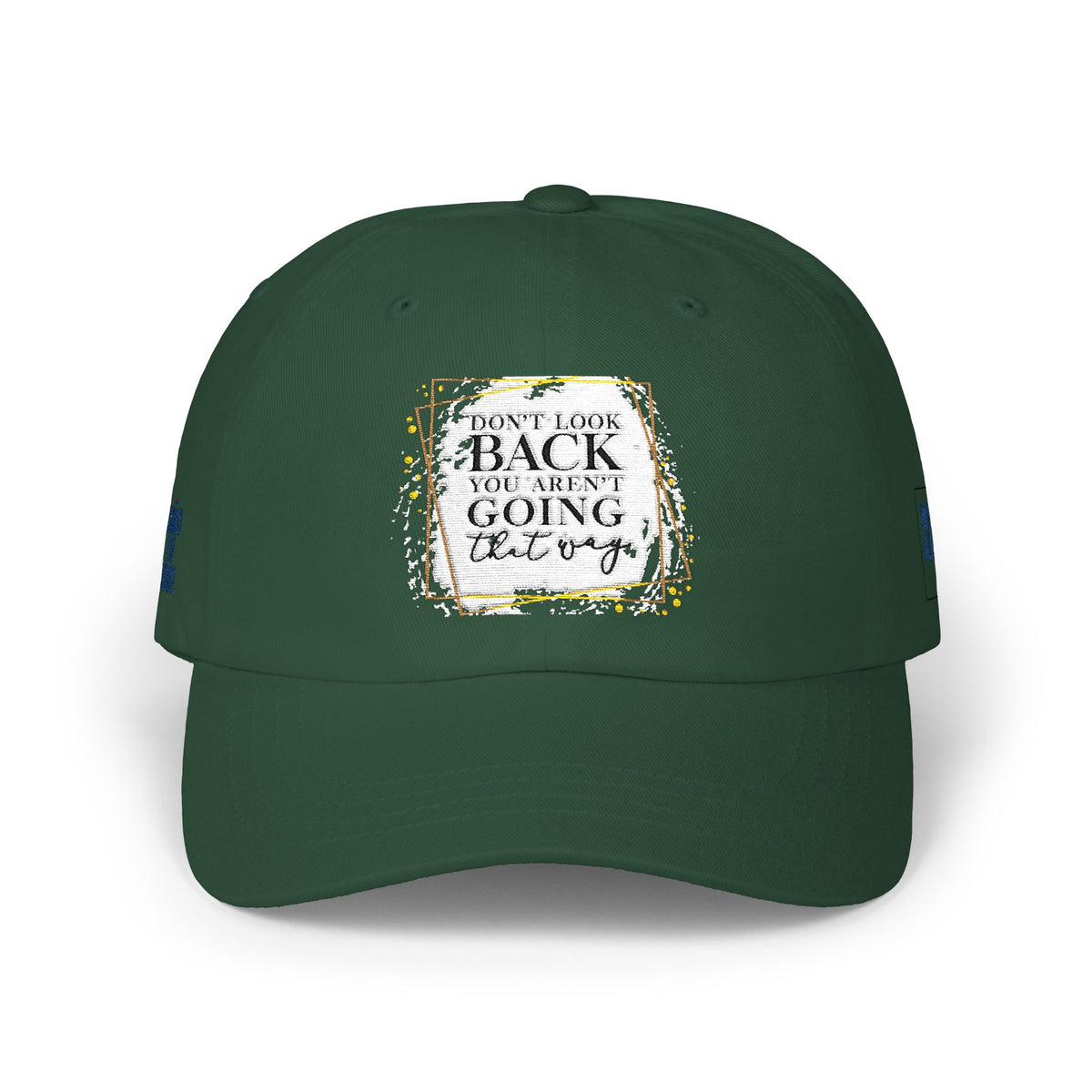 Dad Cap — 'Don't Look Back, You're Not Going That Way' Inspirational Embroidered Baseball Hat