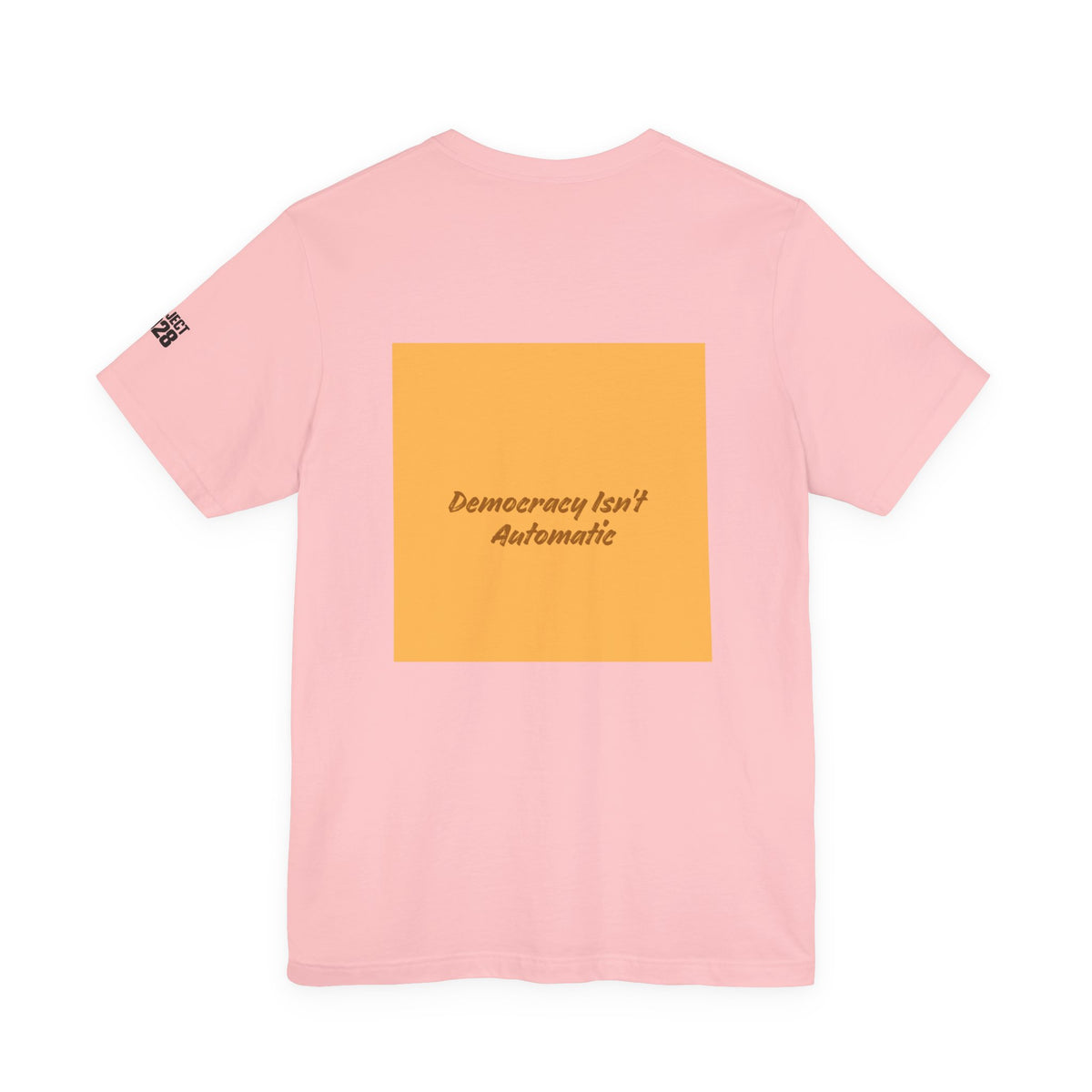 Project 2028 Tee — "Democracy Isn't Automatic" Political Awareness T‑Shirt - Make a Statement Without Saying a Word!
