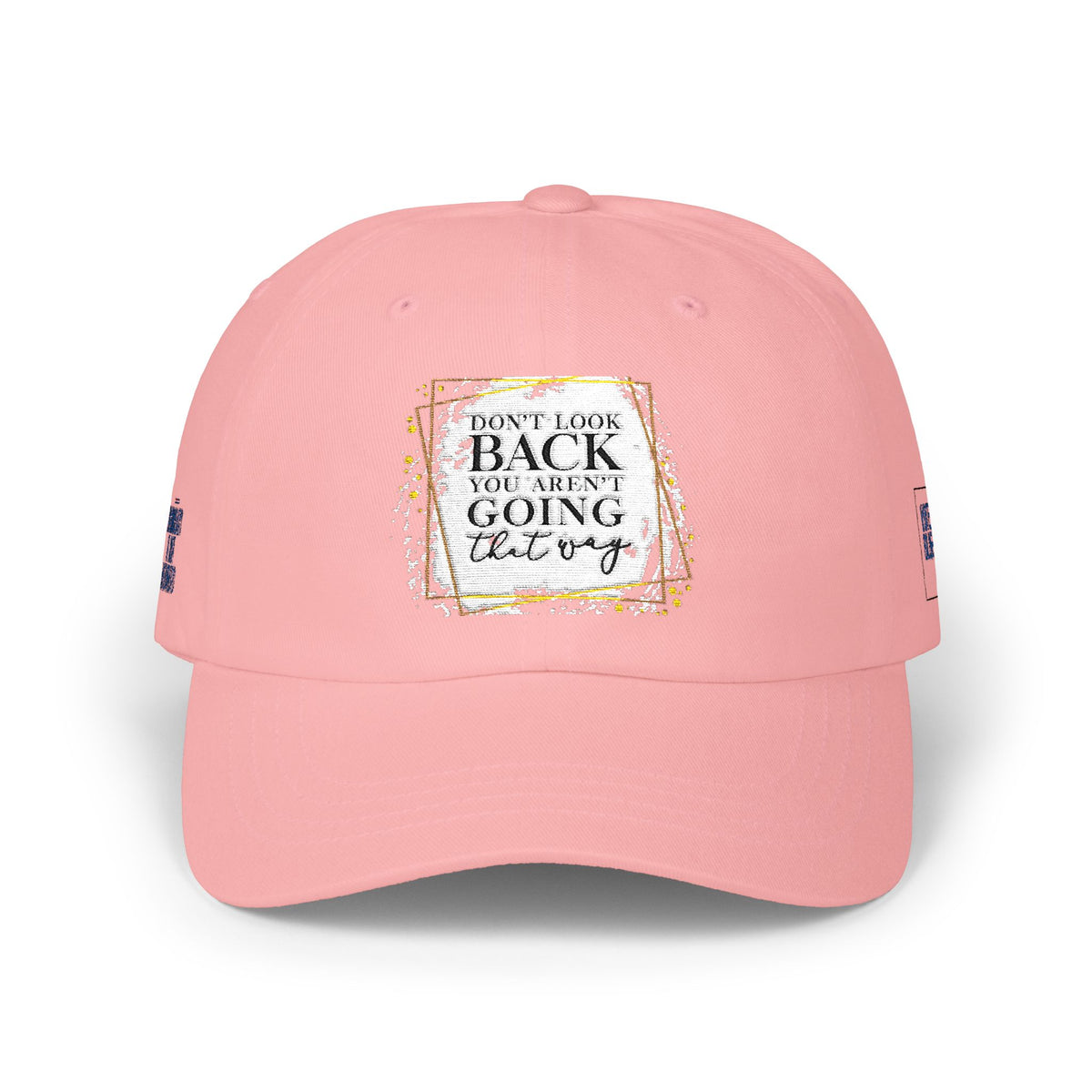 Dad Cap — 'Don't Look Back, You're Not Going That Way' Inspirational Embroidered Baseball Hat