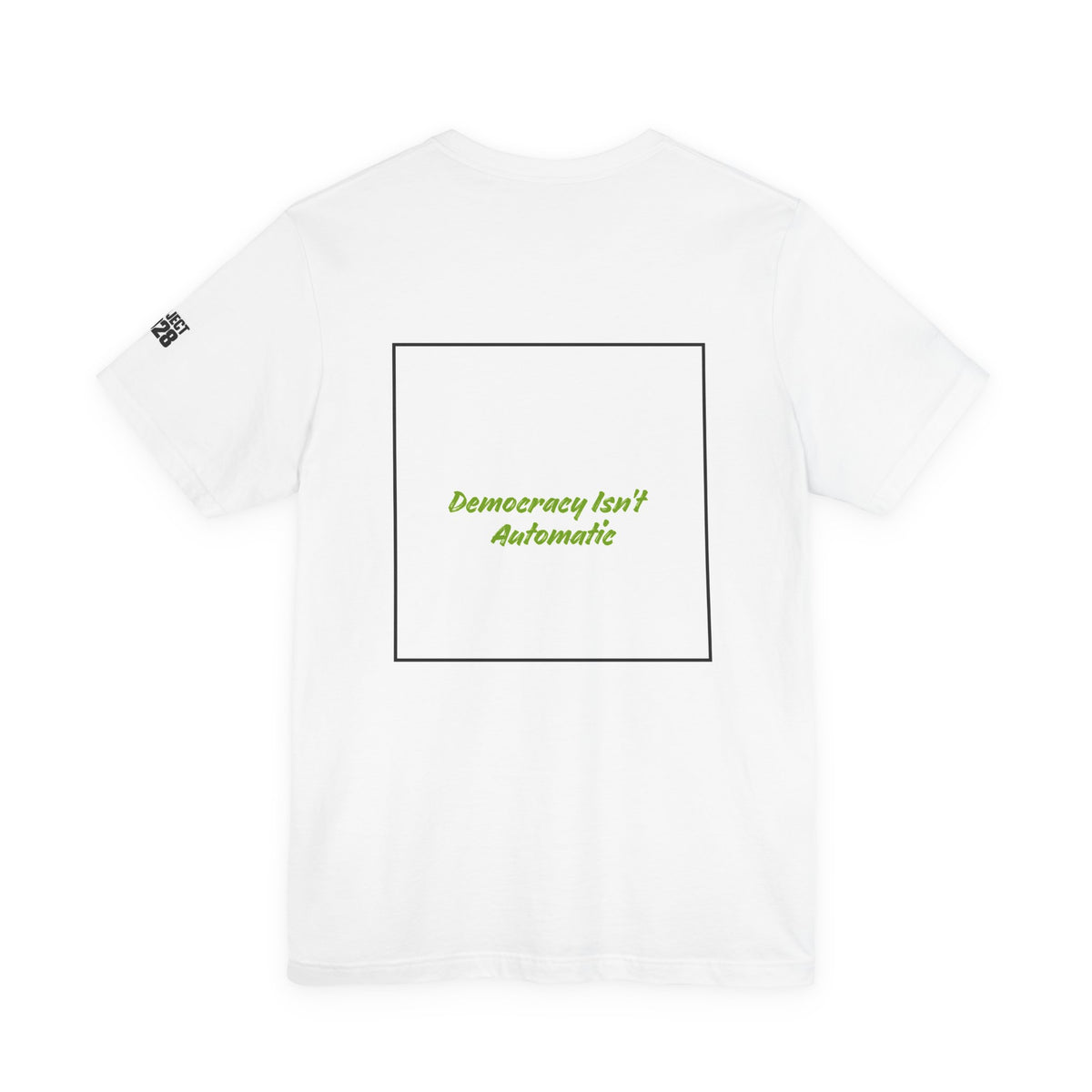 Project 2028 Tee — "Democracy Isn’t Automatic" Political Campaign T‑Shirt  - Make a Statement Without Saying a Word!