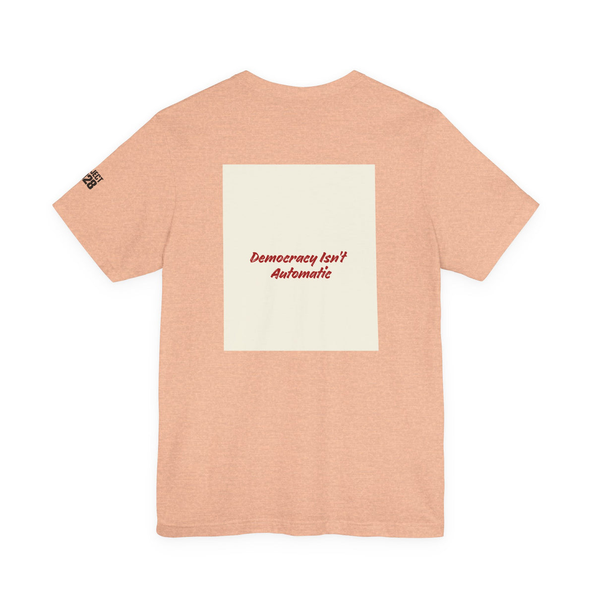 Project 2028 Tee — 'Democracy Isn't Automatic' Graphic T-Shirt - Make a Statement Without Saying a Word