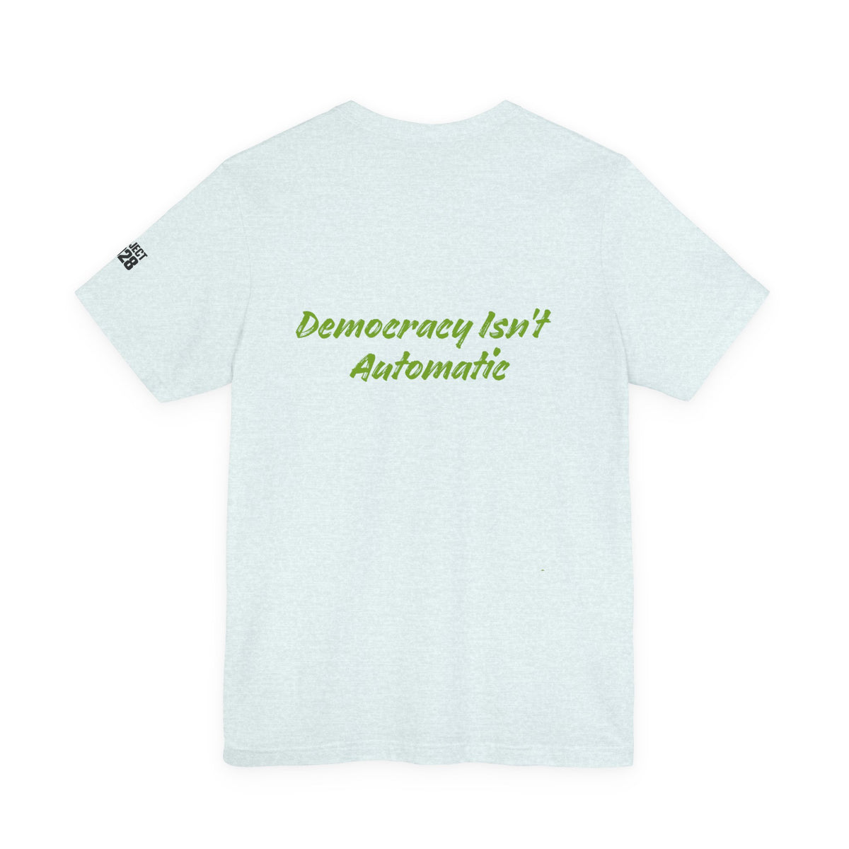 Protect Democracy Project 2023 Tee — "Democracy Isn't Automatic" Graphic T‑Shirt - Make a Statement Without Saying a Word!