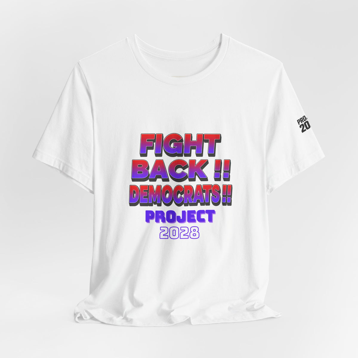 Fight Back!! Democrats Project 2028 Tee - Make a Statement Without Saying a Word!