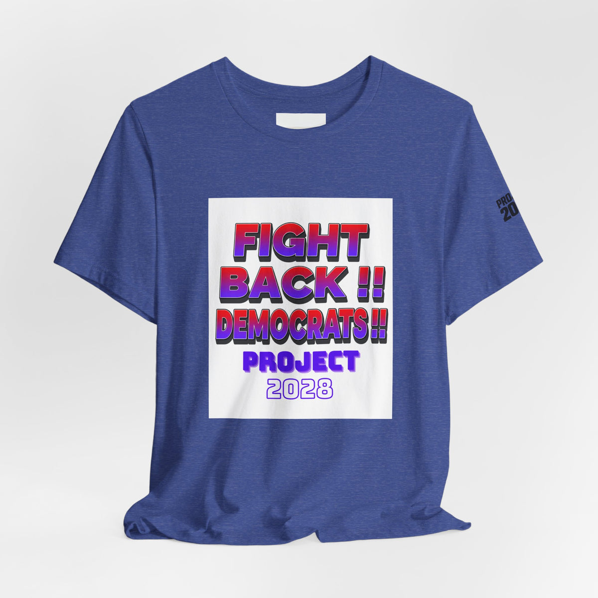 Fight Back!! Democrats Project 2028 Tee - Make a Statement Without Saying a Word!