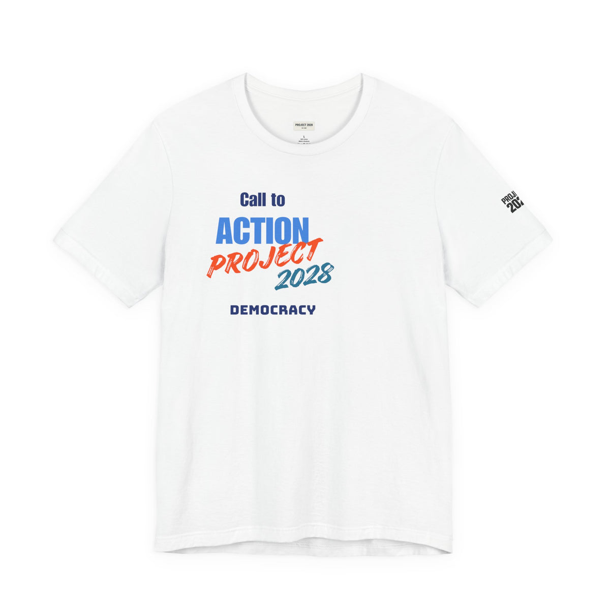 Call to Action Project 2028 Tee — Protect Democracy Short Sleeve T-Shirt - Make a Statement Without Saying a Word!
