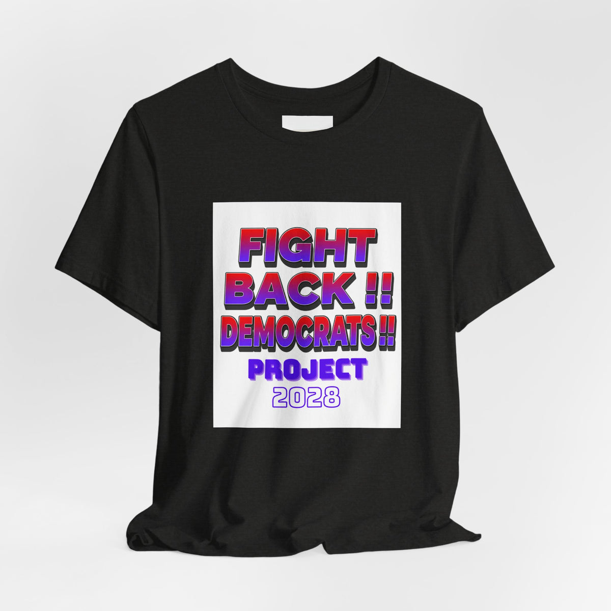 Fight Back!! Democrats Project 2028 Tee - Make a Statement Without Saying a Word!