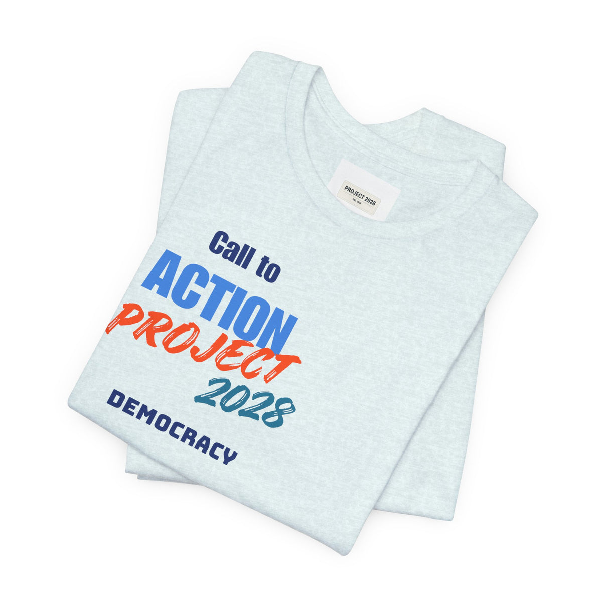 Call to Action Project 2028 Tee — Protect Democracy Short Sleeve T-Shirt - Make a Statement Without Saying a Word!
