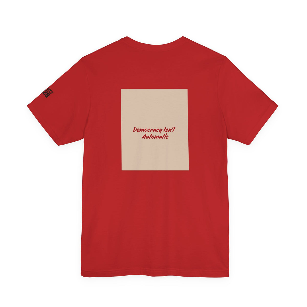 Project 2021 Tee — 'Democracy Isn't Automatic' Graphic Shirt - Make a Statement Without Saying a Word!