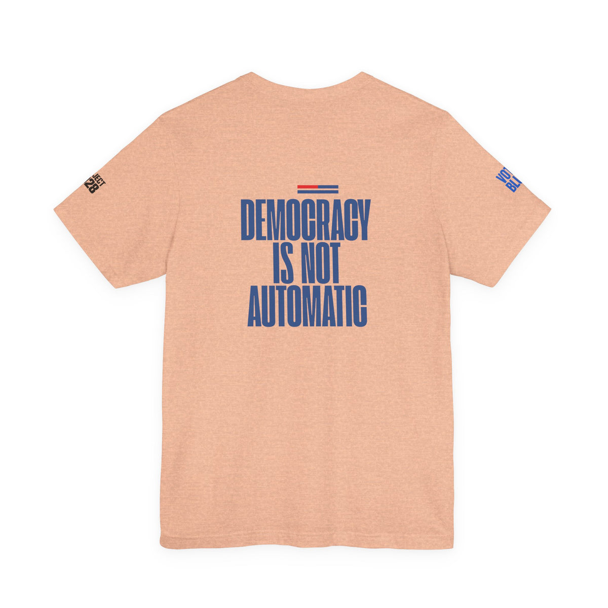 Political Voter Tee — “Vote Like Your Future Depends On It” / “Democracy Is Not Automatic” - Make a Statement Without Saying a Word!