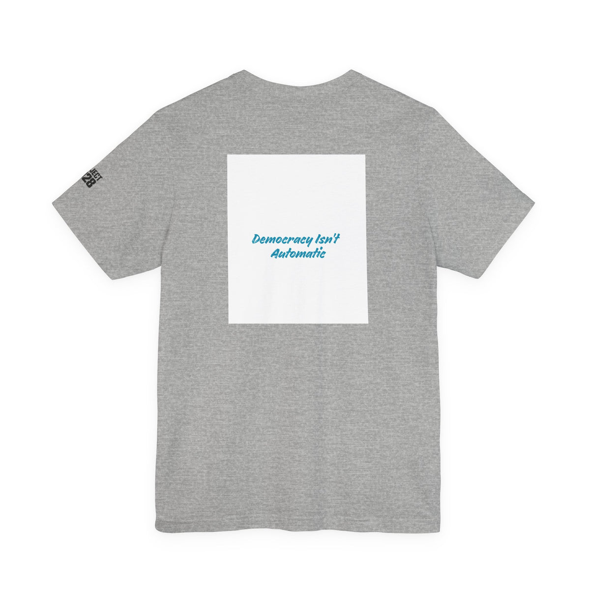 Project 2028 Tee — "Democracy Isn't Automatic" Graphic T‑Shirt - Make a Statement Without Saying a Word!