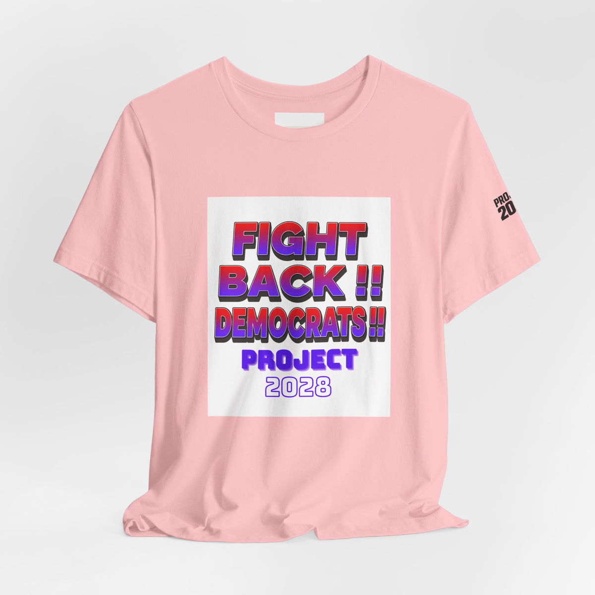 Fight Back!! Democrats Project 2028 Tee - Make a Statement Without Saying a Word!