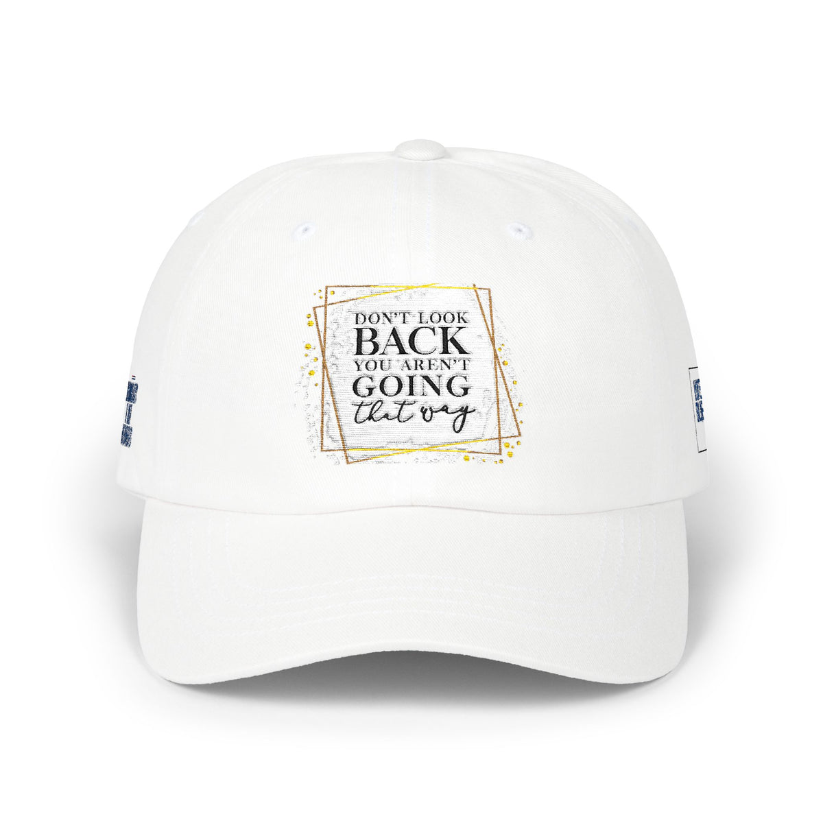 Dad Cap — 'Don't Look Back, You're Not Going That Way' Inspirational Embroidered Baseball Hat