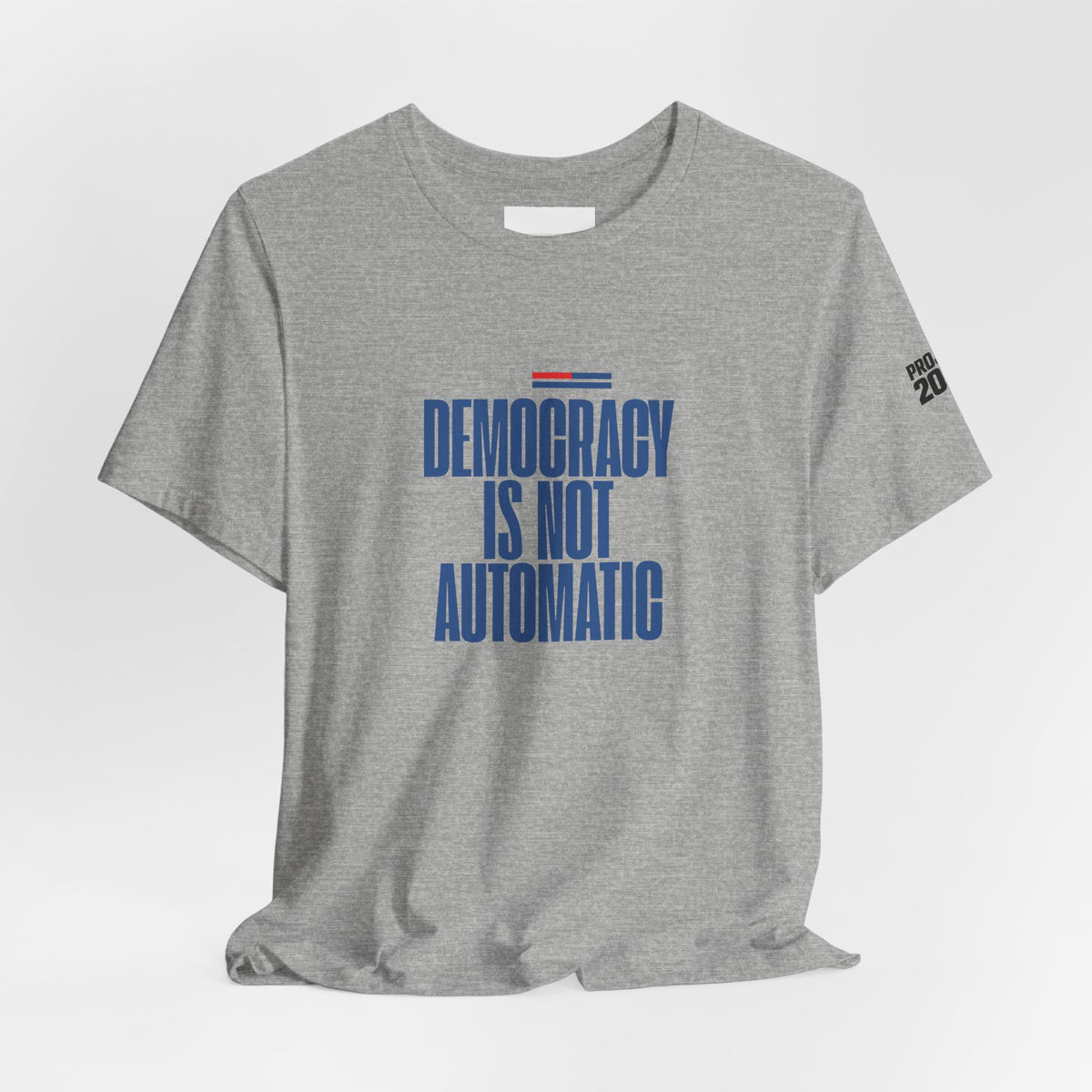 Democracy Is Not Automatic Tee — Project 2028 Political T‑Shirt - Make a Statement Without Saying a Word!