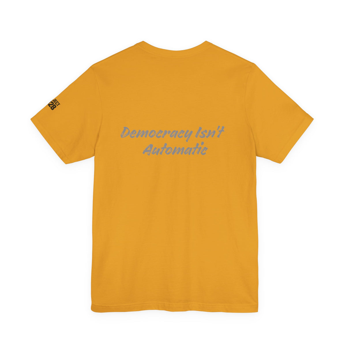Project 2028 Tee — "Democracy Isn’t Automatic" Political Statement T-Shirt - Make a Statement Without Saying a Word!
