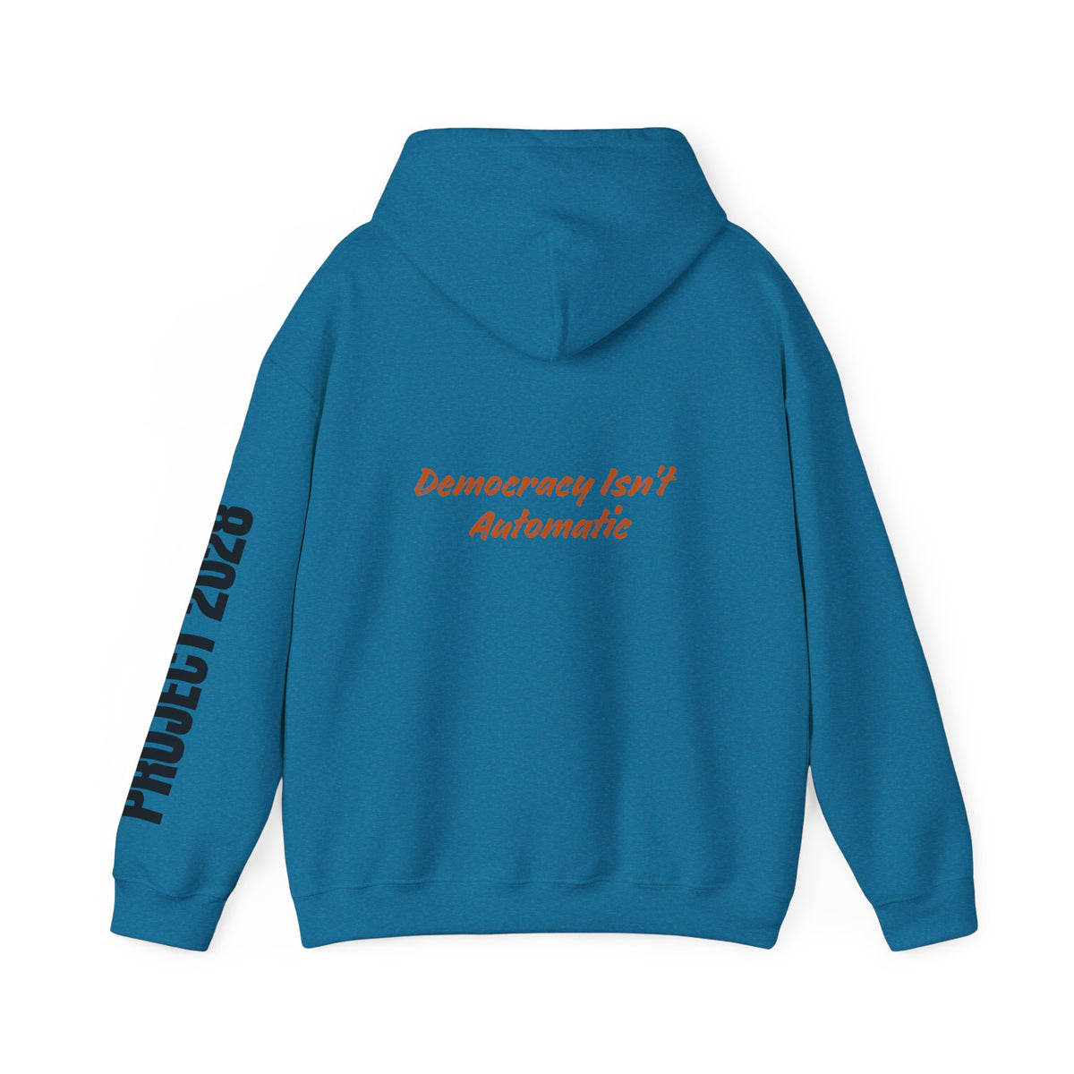 Copy of Product 2028 graphic Hoodie | Democracy Isn't Automatic slogan back