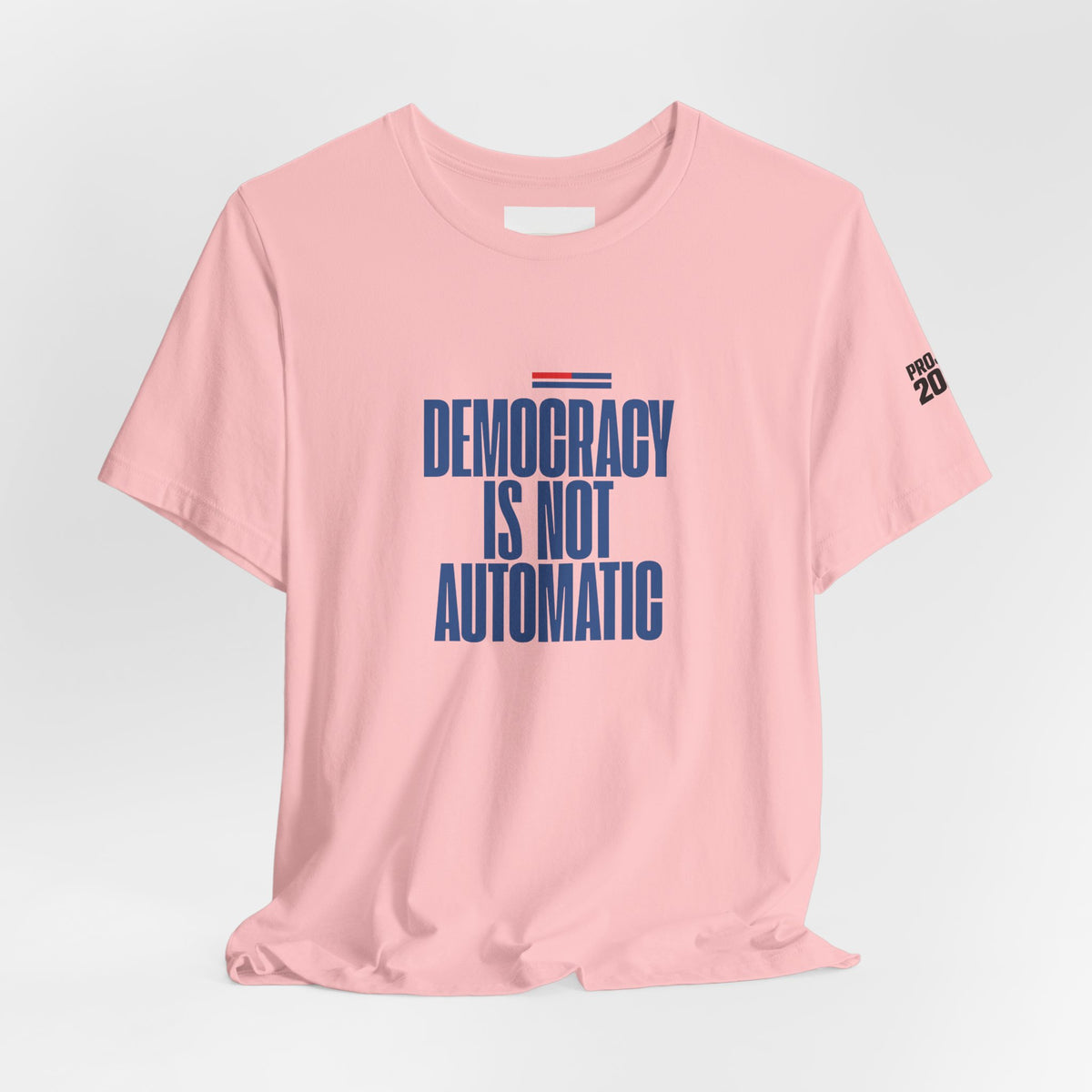Democracy Is Not Automatic Tee — Project 2028 Political T‑Shirt - Make a Statement Without Saying a Word!