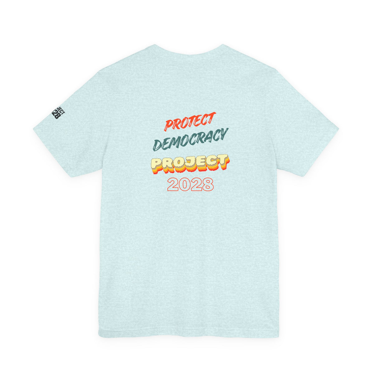 Project 2028 Tee — Protect Democracy Graphic T-Shirt - Make a Statement Without Saying a Word!