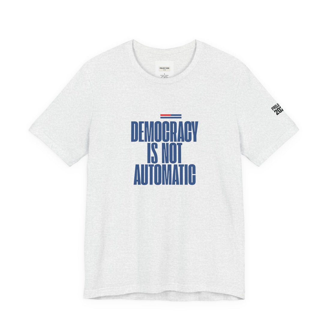 Democracy Is Not Automatic Tee — Project 2028 Political T‑Shirt - Make a Statement Without Saying a Word!